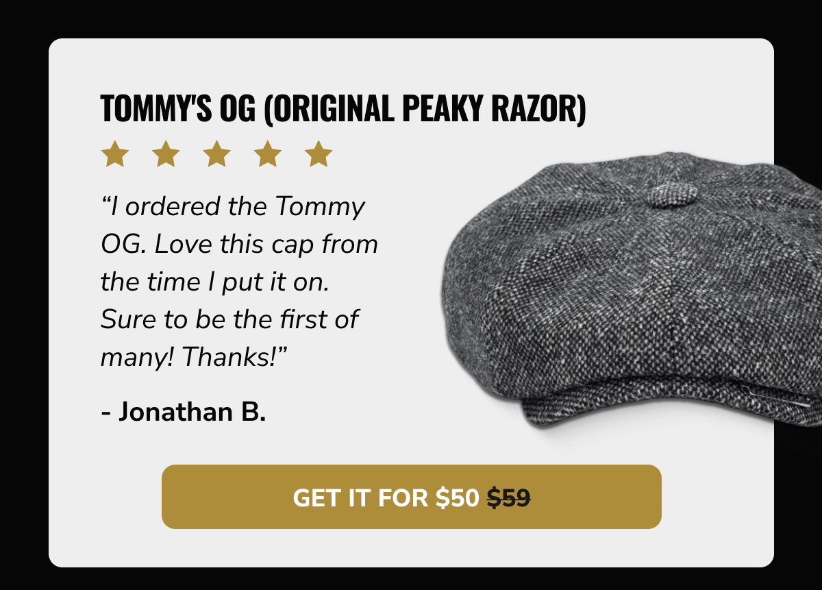 Get It For $50 - Tommy's OG (Original Peaky Razor) - Peaky Hat