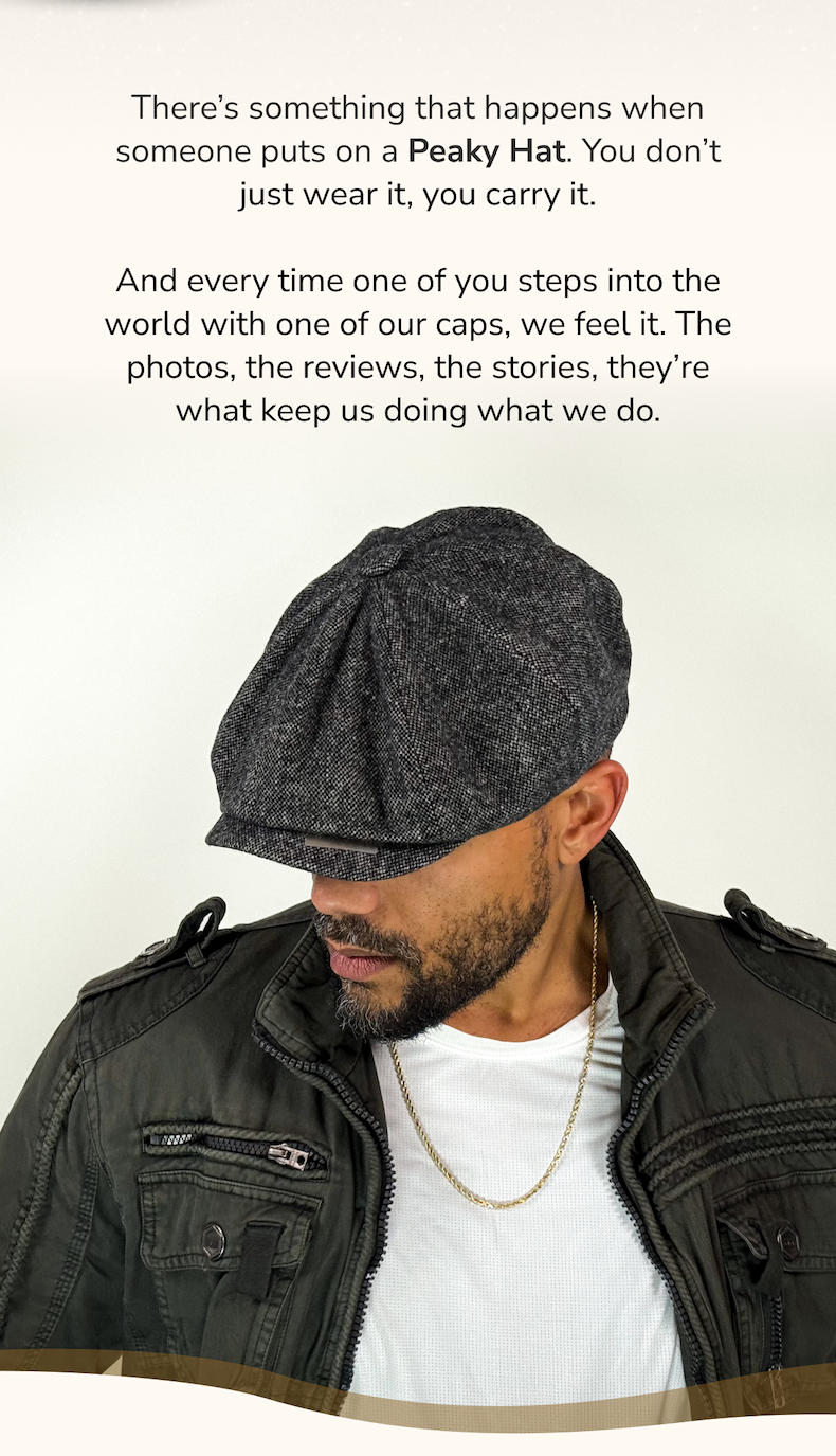 There's something that happends when someone puts on a Peaky Hat