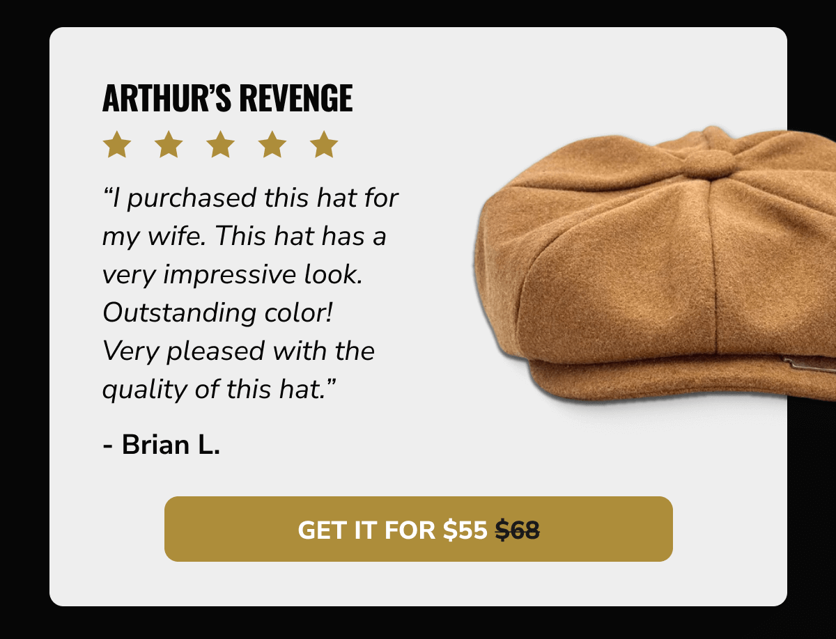 Get It For $55 - Arthur's Revenge - Peaky Hat 