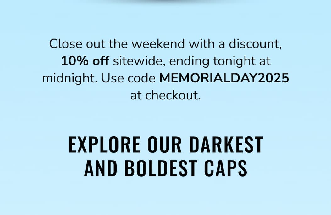 Close Out The Weekend With 10% OFF Sitewide