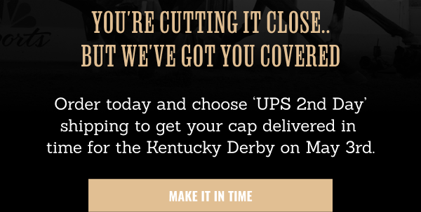 You're Cutting It Close, But We've Got You Covered