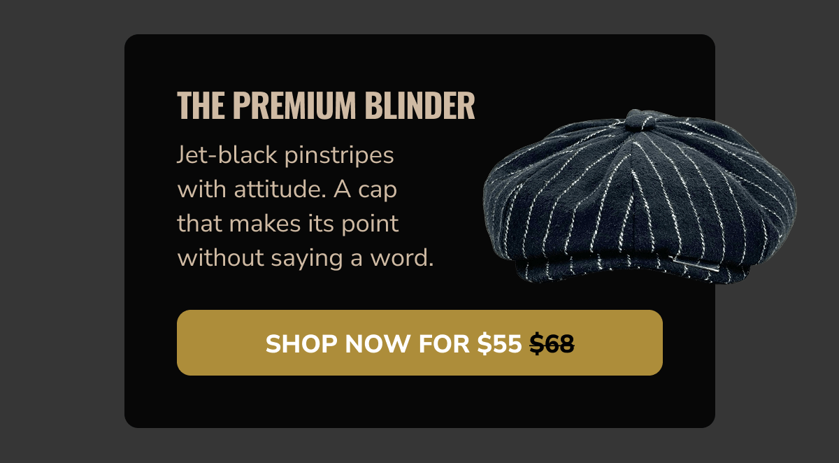 Shop Now For $55 (The Premium Blinder) - Peaky Hat