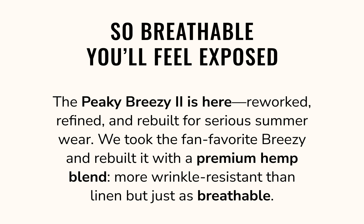 So Breathable You'll Feel Exposed