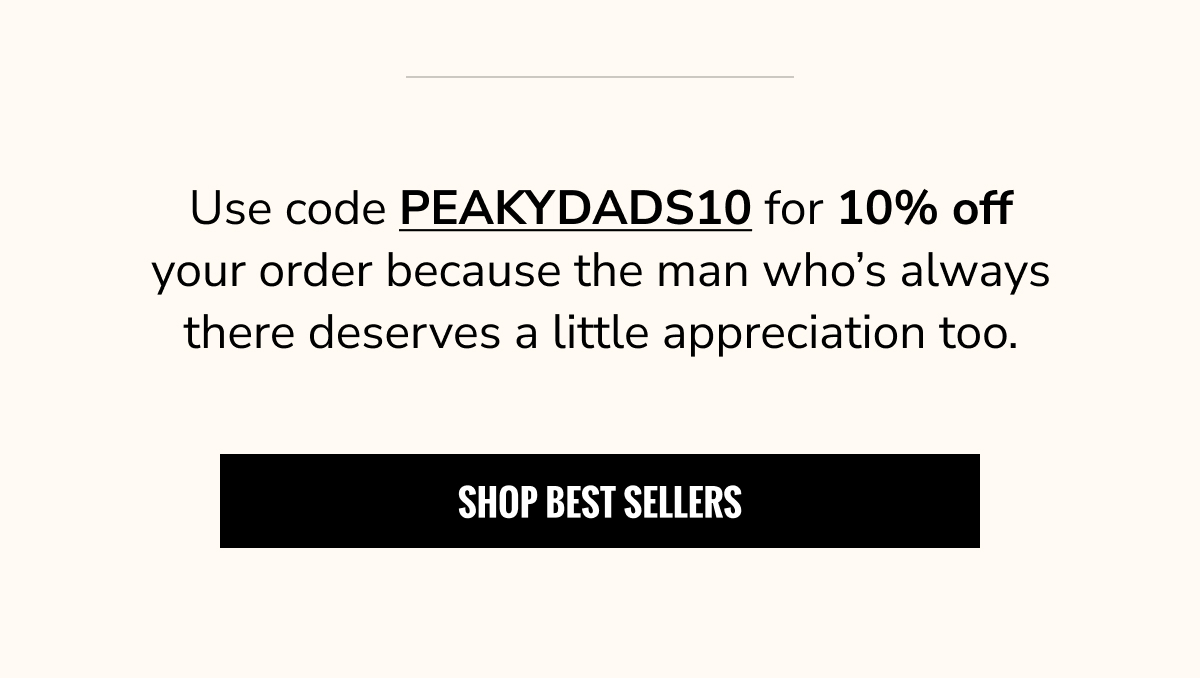 Use Code PEAKYDADS10 For 10% OFF Your Order