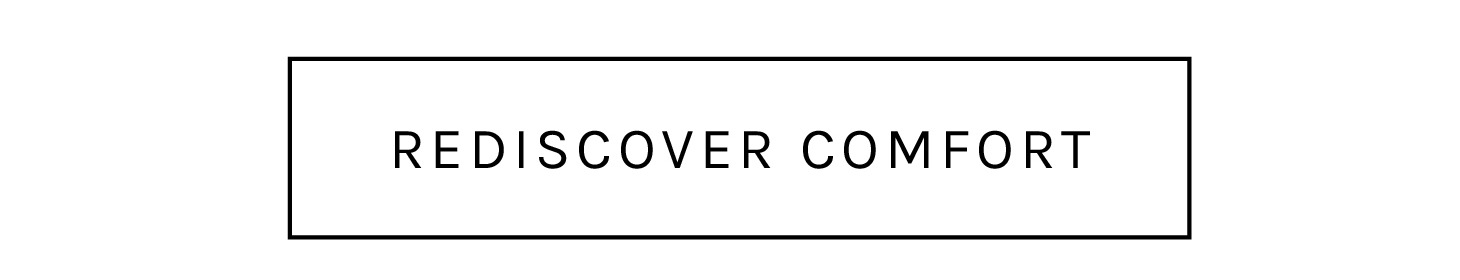 Rediscover comfort