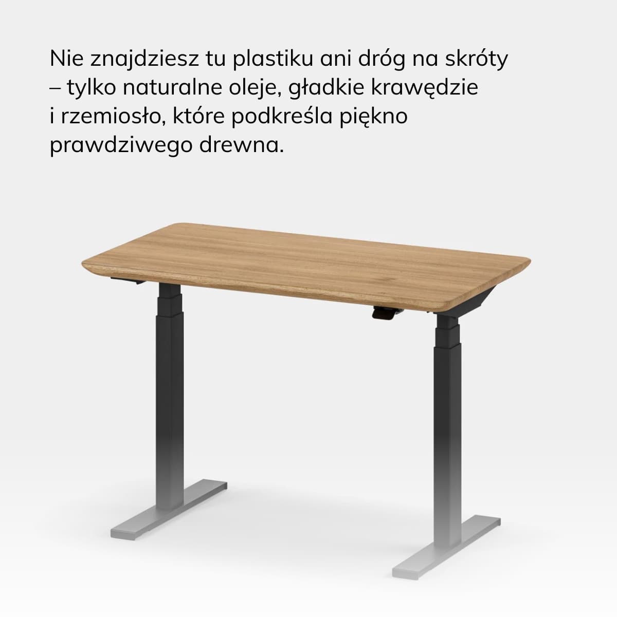 Nie znajdziesz tu plastiku ani dróg na skróty – tylko naturalne oleje, gładkie krawędzie i rzemiosło, które podkreśla piękno prawdziwego drewna.