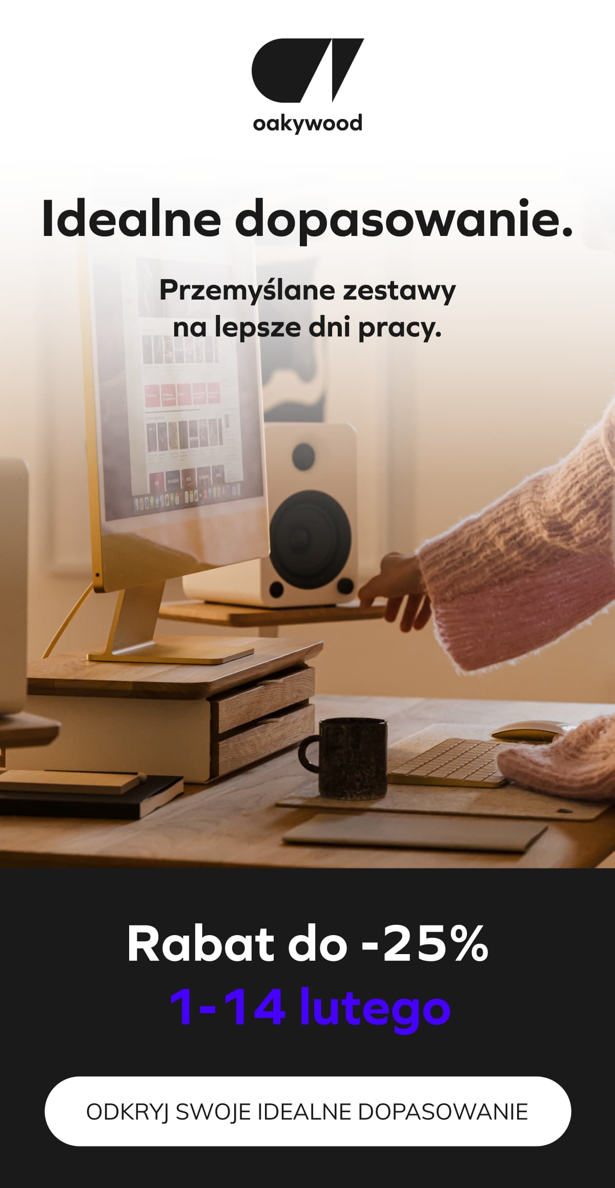 Idealne dopasowanie. Przemyślane zestawy na lepsze dni pracy. Rabat do -25% 1-14 lutego