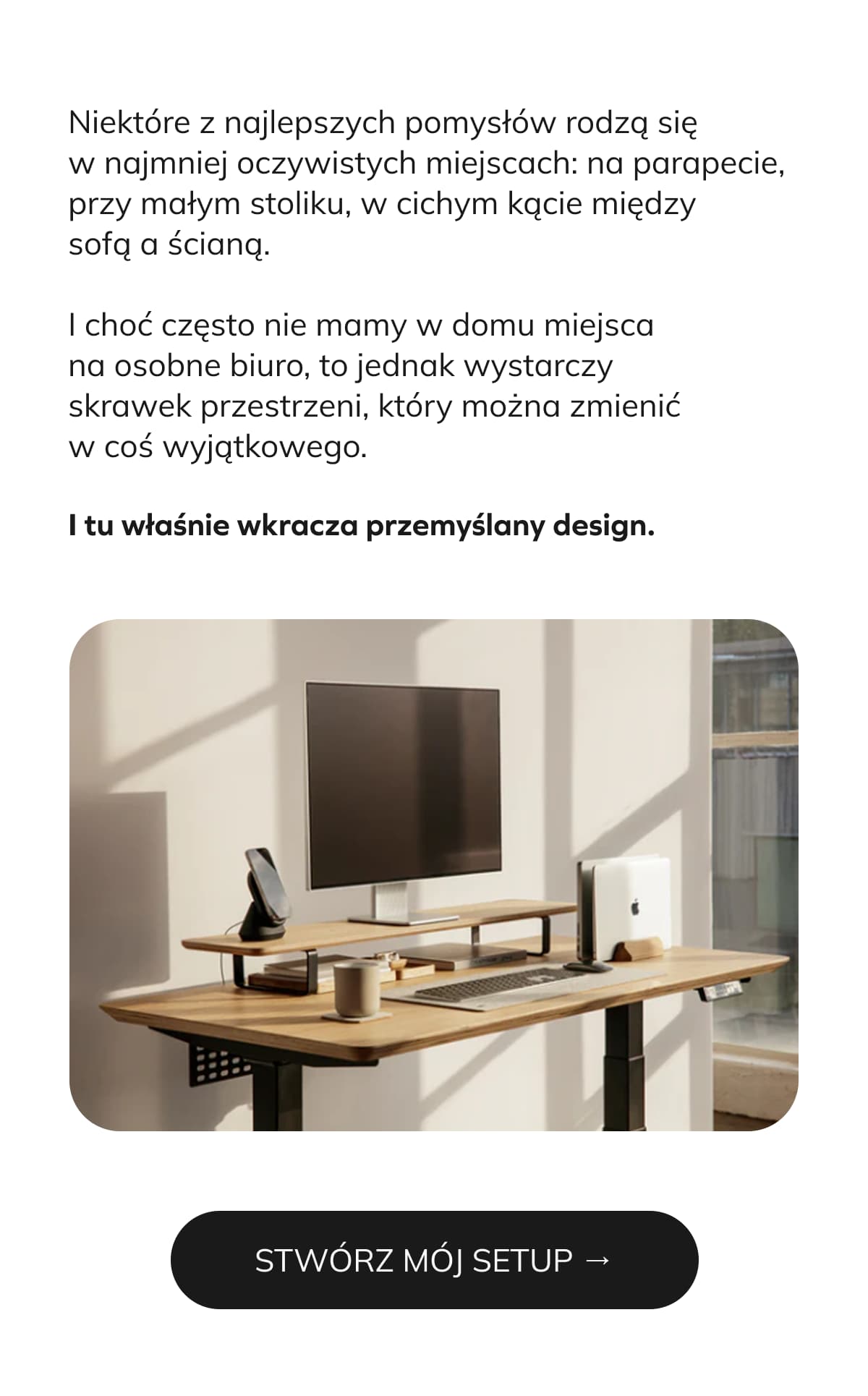 Niektóre z najlepszych pomysłów rodzą się w najmniej oczywistych miejscach: na parapecie, przy małym stoliku, w cichym kącie między sofą a ścianą.