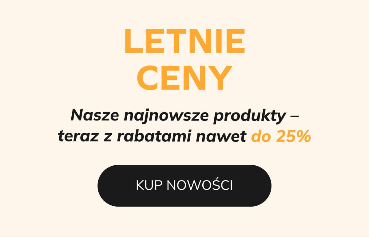 Letnie ceny   Nasze najnowsze produkty – teraz z rabatami nawet do 25%