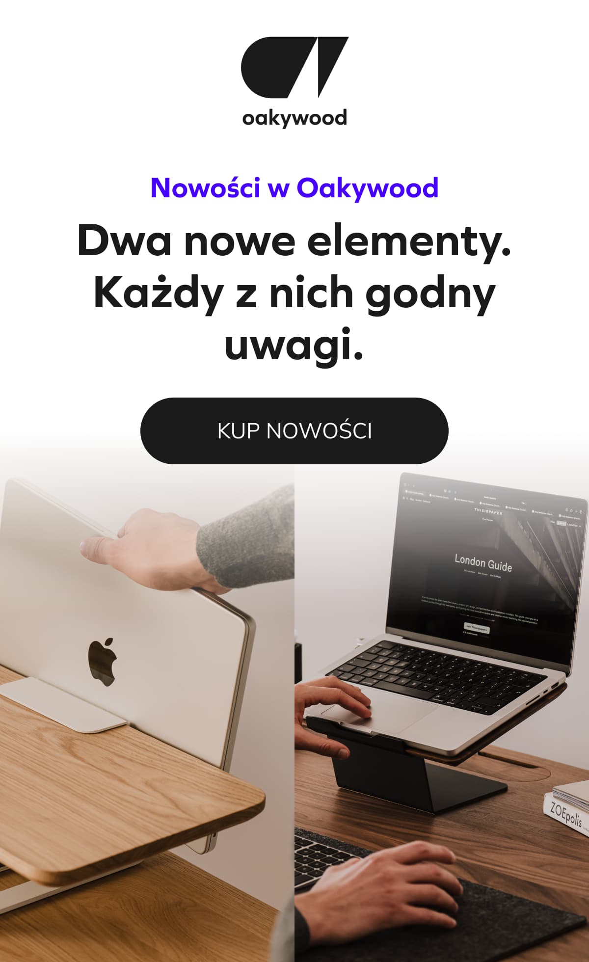  Nowości w Oakywood Wiesz już, co nowego?    Dwie nowe elementy Każdy z nich godny uwagi.