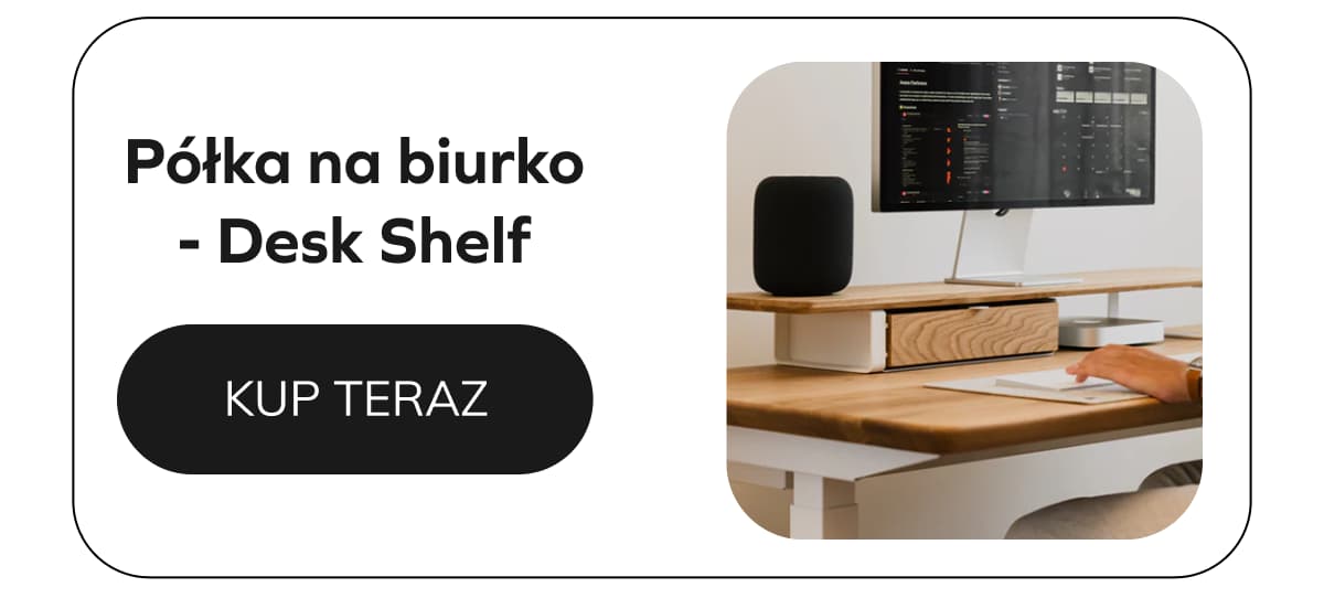 Półka na biurko - Desk Shelf
