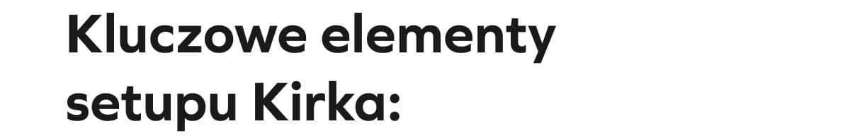 Kluczowe elementy setupu Kirka: