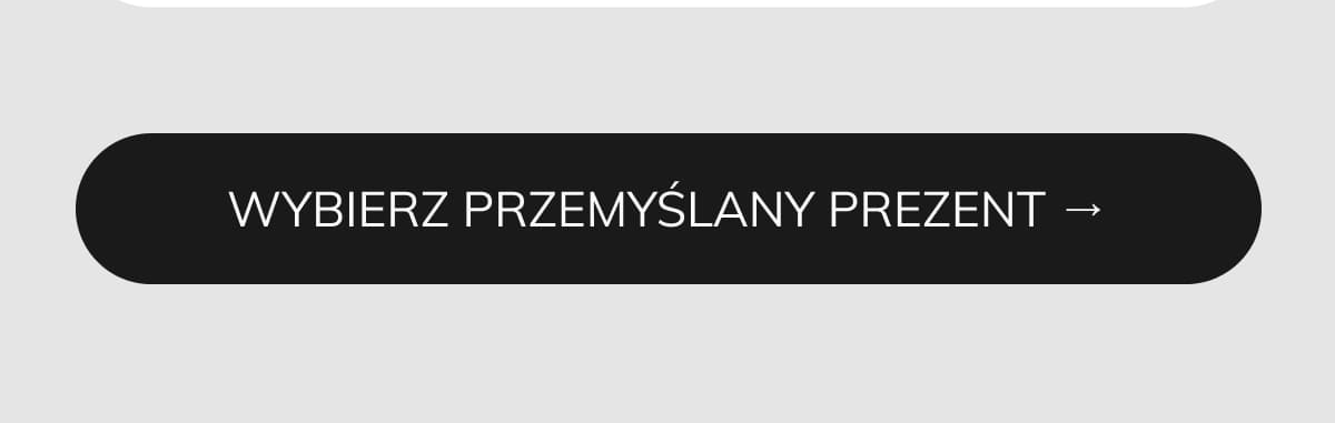 WYBIERZ PRZEMYŚLANY PREZENT →