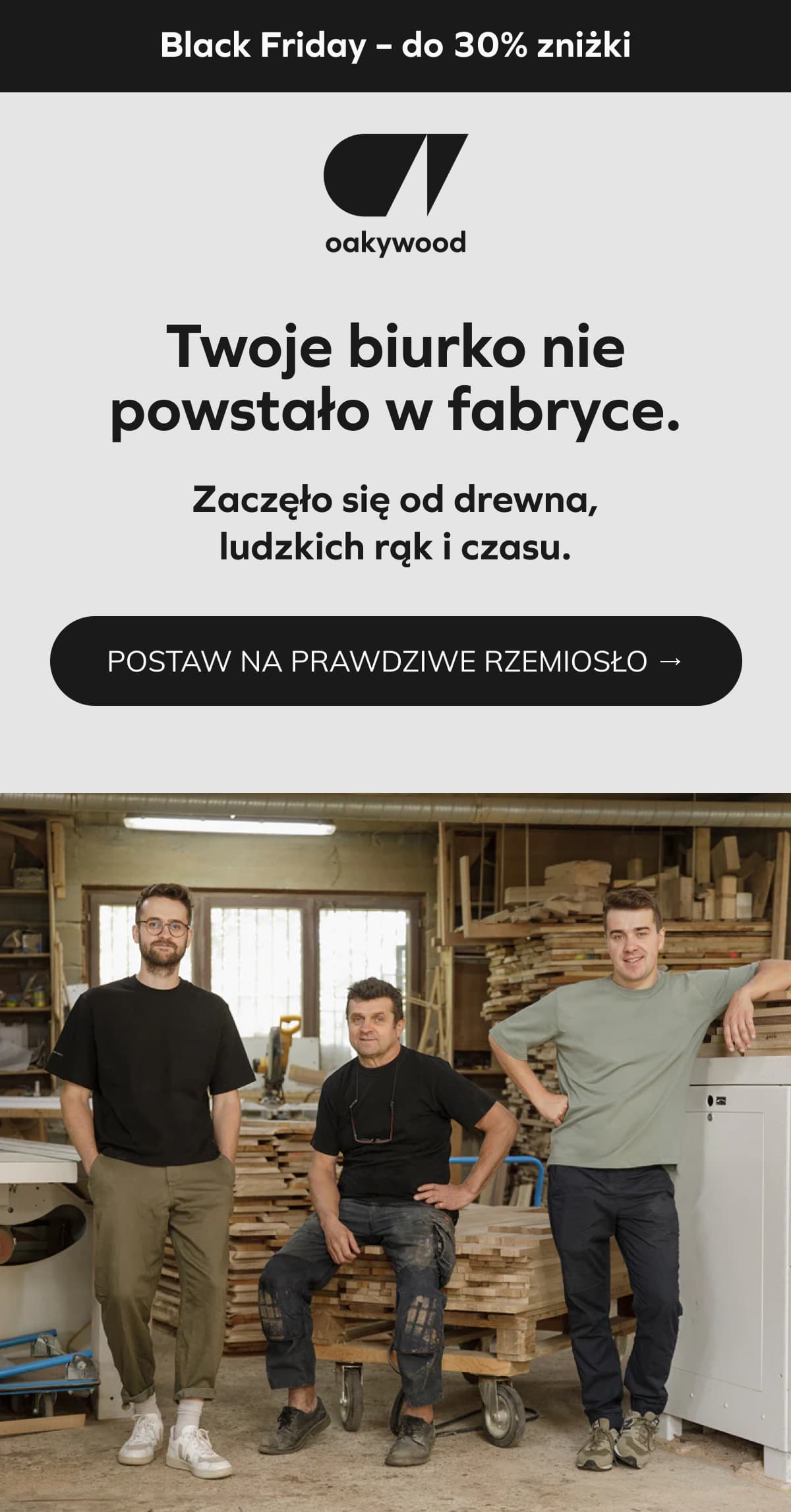TWOJE BIURKO NIE POWSTAŁO W FABRYCE.
