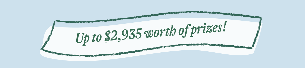 Up to $2,935 Worth of Prizes!