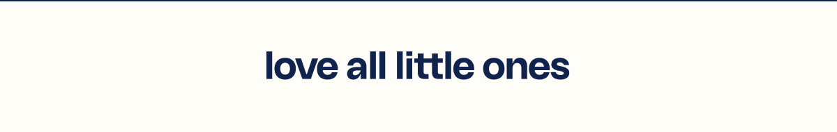 Love all little ones