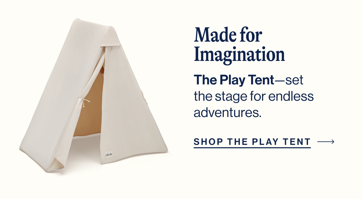 Made for Imagination. The Play Tent—set the stage for endless adventures.