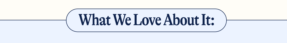 What We Love About It: