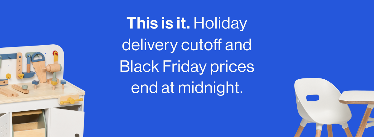 This is it. Holiday delivery cutoff and Black Friday prices end at midnight.