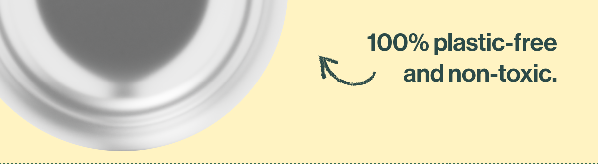 100% plastic - free and non - toxic 