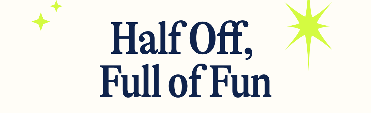 Half Off,  Full of Fun