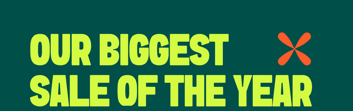 Our biggest sale of the year