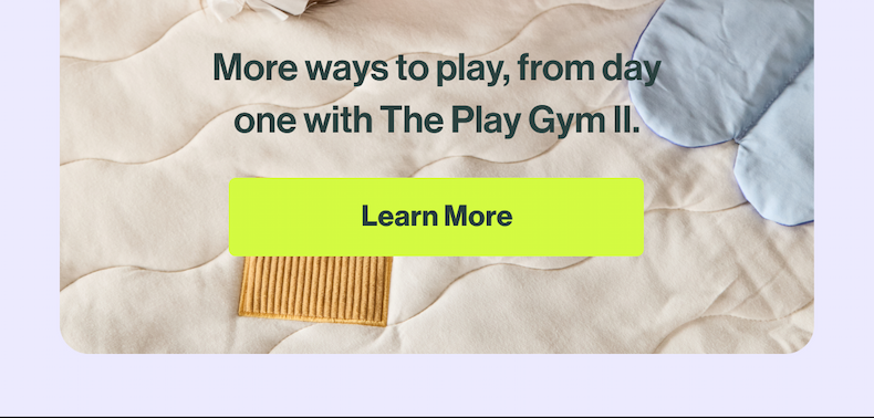 Learn More ways to play, from day one with The Play Gym II