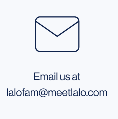 Email us at lalofam@meetlalo.com
