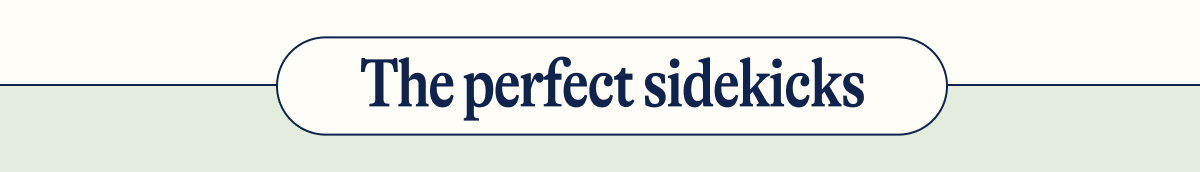 The perfect sidekicks