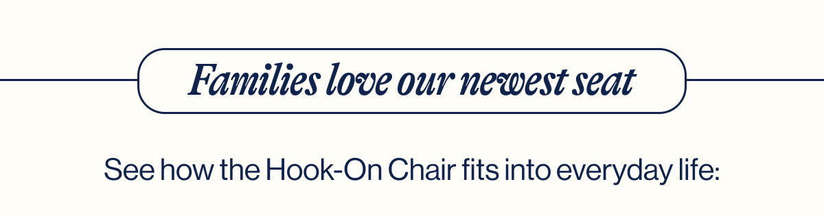 Families love our newest seat. See how the Hook-On Chair fits into everyday life:
