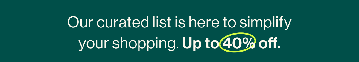 Our curated list is here to simplify your shopping. Up to 40% off.