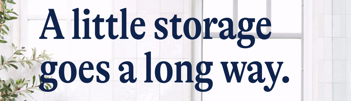 A little storage goes a long way.