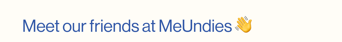 Meet our friends at MeUndies 👋