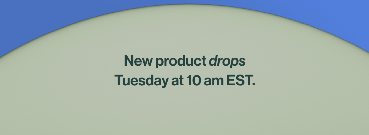 New product drops