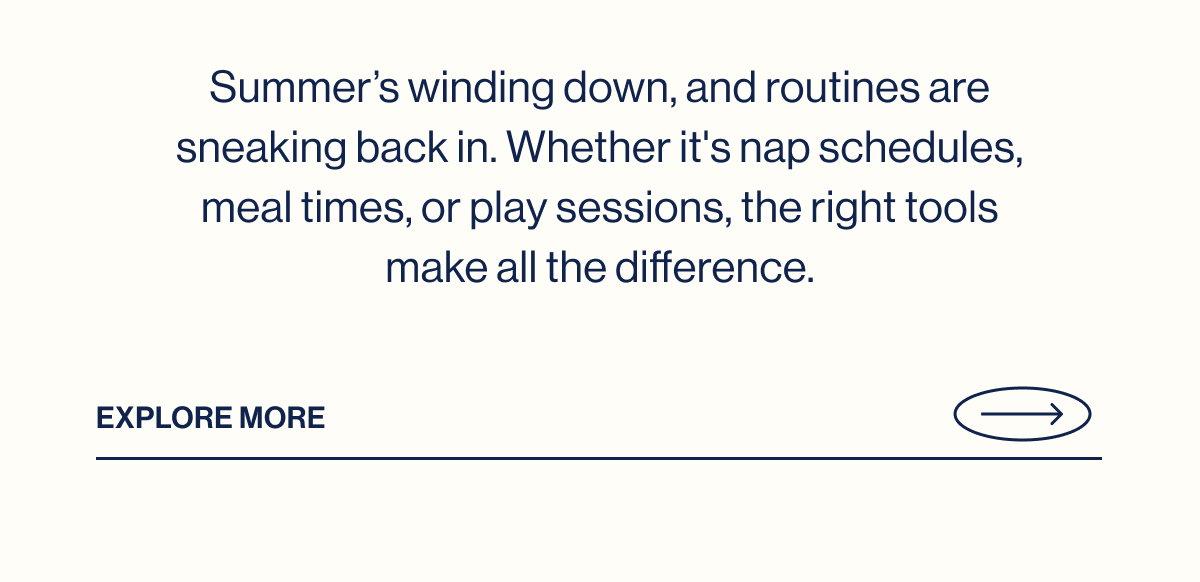Summer's winding down, and routines are sneaking back in. Whether it's nap schedules, meal times, or play sessions, the right tools make all the difference.