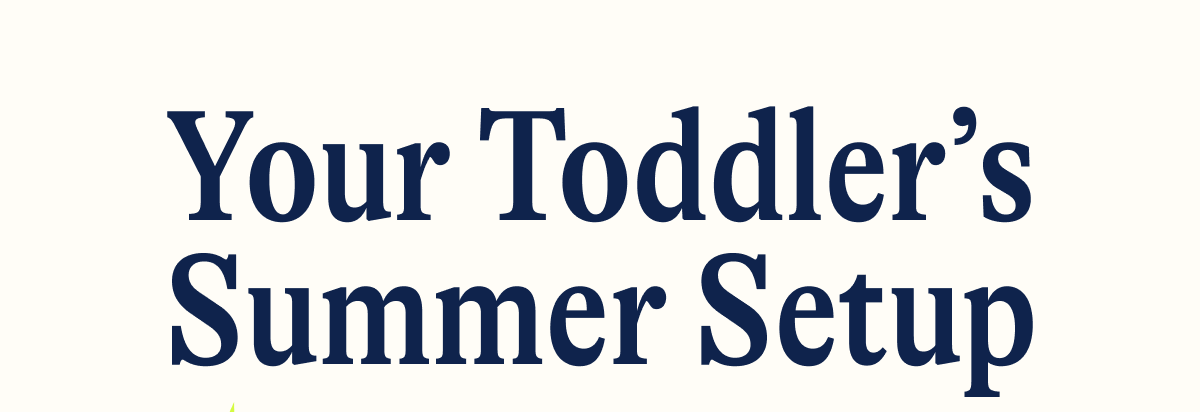 Your Toddler's Summer Setup