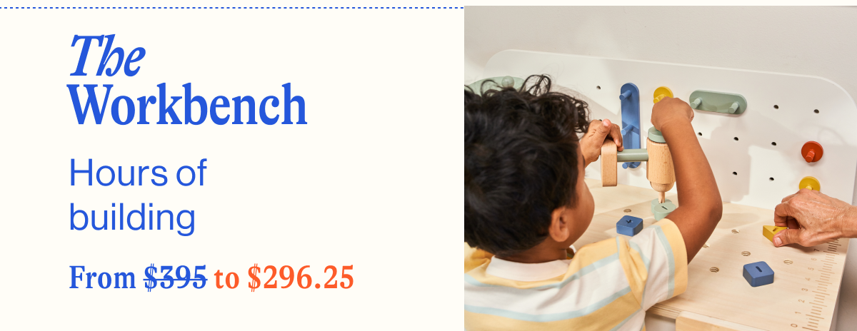 The Workbench. Hours of building. From $395 to $296.50