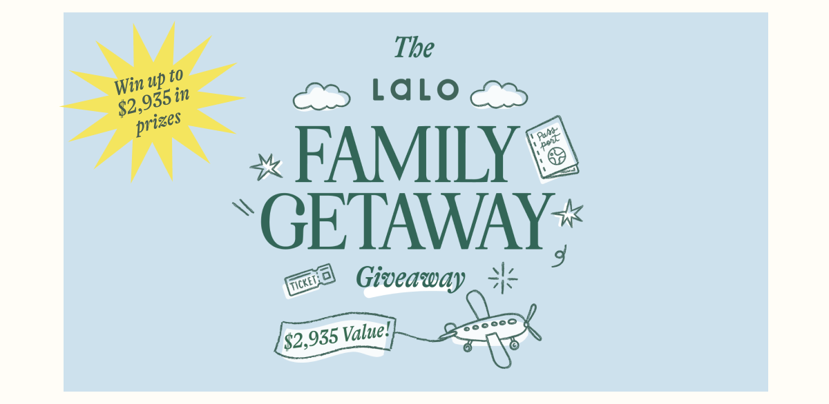The Lalo Family Getaway Giveaway. $2,935 Value!