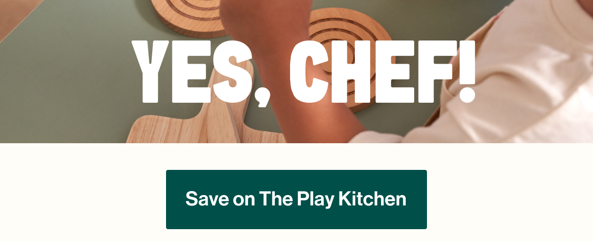 Yes, chef! Save on The Play Kitchen