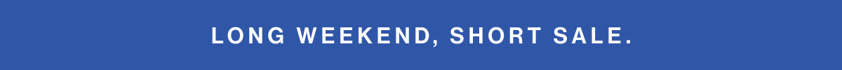 Long weekend, short sale.