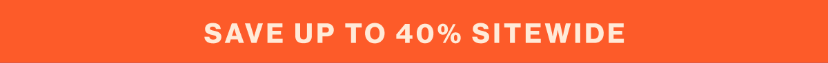 Save up to 40% sitewide