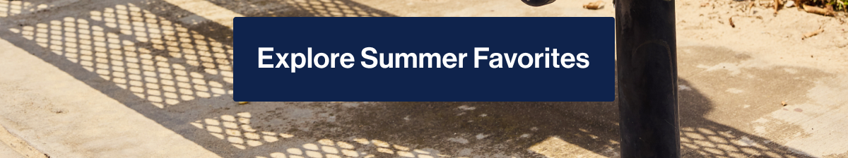 Explore Summer Favorites