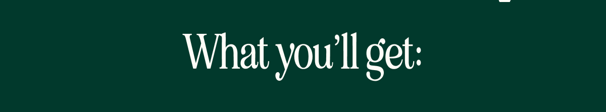 What you'll get: