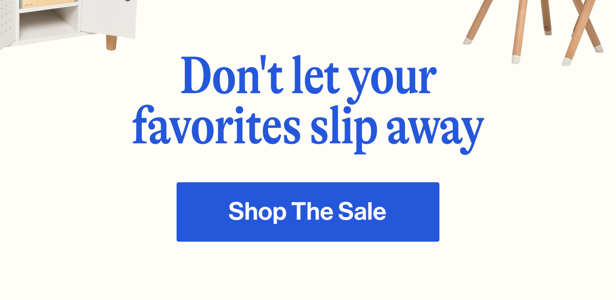 Don't let your favorites slip away. Shop The Sale