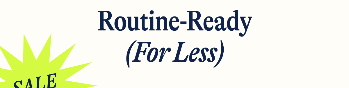 SALE. Routine-Ready (For Less). 