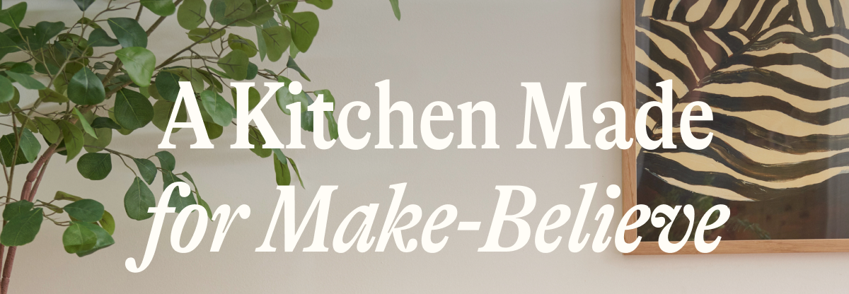 A Kitchen Made for Make-Believe