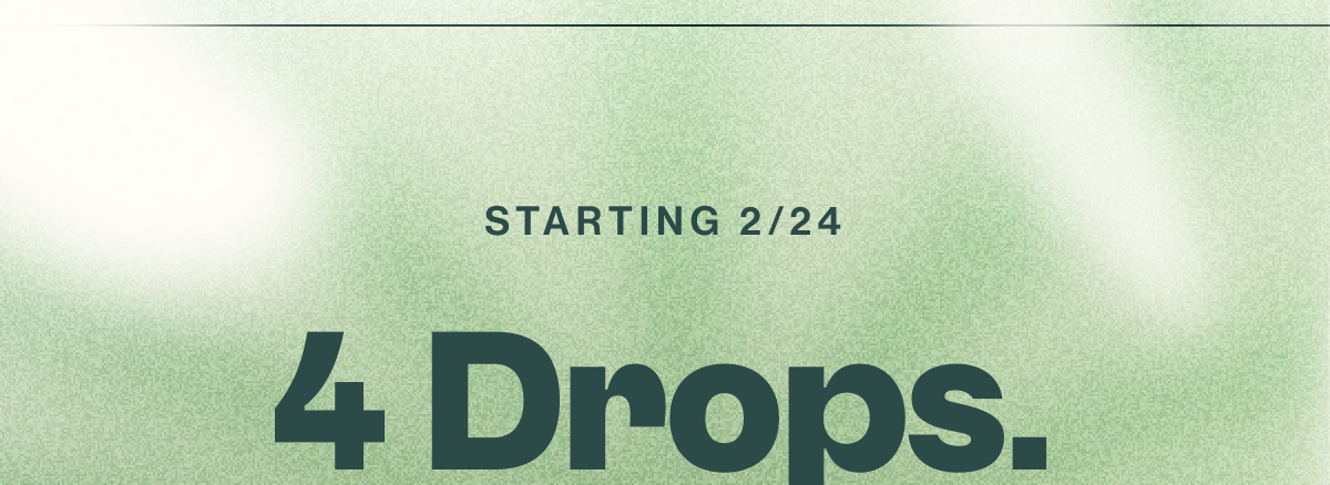 Starting 2/24 4 drops. 