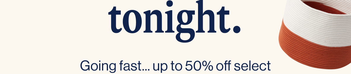 Going fast up to 50% off select items