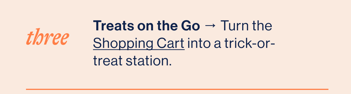 THREE. Treats on the Go → Turn the Shopping Cart into a trick-or-treat station.
