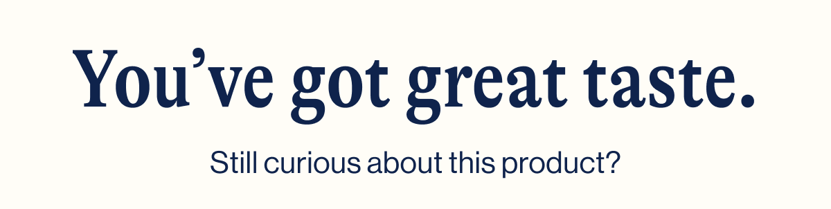You've got great taste. 